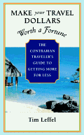 Author’s Interview: “Make Your Travel Dollars Worth A Fortune” by Tim Leffel