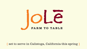 New casually elegant JoLe Restaurant Sounds Tres Jolie :: Calistoga, Ca.